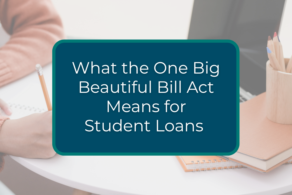 What the One Big Beautiful Bill Act Means for Student Loans